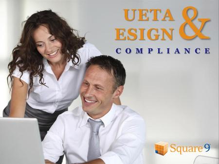 & UETAESIGN COMPLIANCE. CHANGING LANDSCAPE As contract management transitions into a paperless world, documents must remain compliant with government.