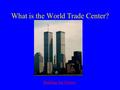 What is the World Trade Center? Building the Towers.