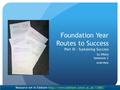 Foundation Year Routes to Success Part III - Sustaining Success Su White Semester 2 overview Resource set in Edshare