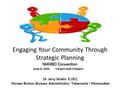 Engaging Your Community Through Strategic Planning NJASBO Convention June 8, 2016 1:45pm and 3:00pm Dr. Jerry Woehr: E.I.R.C. Noreen Boston: Business Administrator;