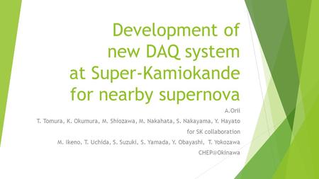 Development of new DAQ system at Super-Kamiokande for nearby supernova A.Orii T. Tomura, K. Okumura, M. Shiozawa, M. Nakahata, S. Nakayama, Y. Hayato for.