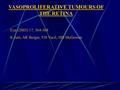 VASOPROLIFERATIVE TUMOURS OF THE RETINA Eye (2003) 17, 364-368 K Jain, AR Berger, YH Yucil, HD McGowan.