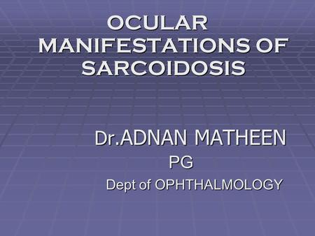 OCULAR MANIFESTATIONS OF SARCOIDOSIS