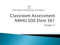 Chapter 4. Formative Assessment Text – Formative assessment is the process of gathering evidence of student learning, evaluating this evidence, providing.