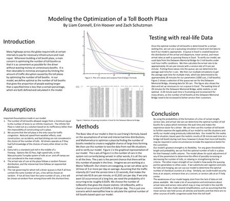 Modeling the Optimization of a Toll Booth Plaza By Liam Connell, Erin Hoover and Zach Schutzman Figure 1. Plot of k values and outputs from Erlang’s Formula.