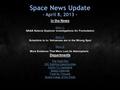 Space News Update - April 8, 2013 - In the News Story 1: Story 1: NASA Selects Explorer Investigations for Formulation Story 2: Story 2: Scientists to.