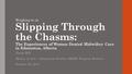 Slipping Through the Chasms: The Experiences of Women Denied Midwifery Care in Edmonton, Alberta Nicole Hill Master of Arts – Integrated Studies (MAIS)