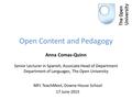 Open Content and Pedagogy Anna Comas-Quinn Senior Lecturer in Spanish, Associate Head of Department Department of Languages, The Open University MFL TeachMeet,