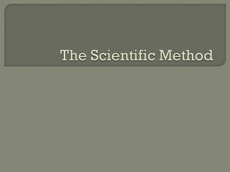  Method for studying the natural world.  Nature works on rules –simple ones and complex ones.  If we study patterns, science can be applied to everything.