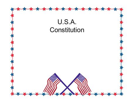 U.S.A. Constitution. An Outline of the Constitution Sets out the basic principles Fairly brief document. (compared to others) Organized into eight sections: