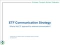 European Transport Workers’ Federation ETF Communication Strategy Decent Work for Transport Workers, sub-regional seminar in Romania 26 January 2011 What.