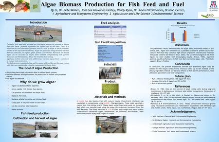 Algae Biomass Production for Fish Feed and Fuel Qi Li 1 Dr. Pete Waller 1 Joni Lee Giovanna Hesley 1 Randy Ryan 2 Dr. Kevin Fitzsimmons 2 Brunno Cerozi.