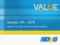 Session HR - 5376 Payroll 101: Web Time Entry Best Practices.