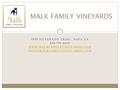 5850 SILVERADO TRAIL, NAPA CA 858-795-0699  MALK FAMILY VINEYARDS.