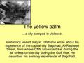 The yellow palm …a city steeped in violence. Minhinnick visited Iraq in 1998 and wrote about his experience of the capital city Bagdhad, Al-Rasheed Street,