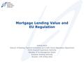 Mortgage Lending Value and EU Regulation Andrzej Reich Director of Banking, Payment Institutions and Credit Unions Regulations Department Polish Financial.