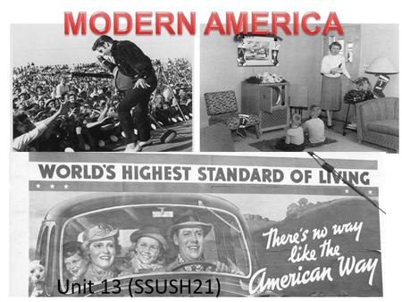 Unit 13 SSUSH21 Unit 13 (SSUSH21). Modern America Warm-Up 1.How would you describe “modern” America (America today and in the recent past)? 2.Come up.