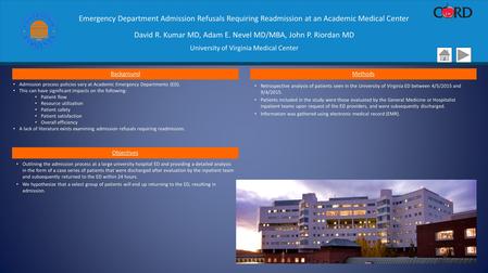 Emergency Department Admission Refusals Requiring Readmission at an Academic Medical Center David R. Kumar MD, Adam E. Nevel MD/MBA, John P. Riordan MD.