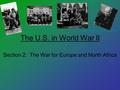 The U.S. in World War II Section 2: The War for Europe and North Africa