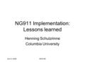 Oct. 6, 2006ESW'06 NG911 Implementation: Lessons learned Henning Schulzrinne Columbia University.