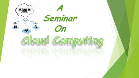 A Seminar On. What is Cloud Computing? Distributed computing on internet Or delivery of computing service over the internet. Eg: Yahoo!, GMail, Hotmail-