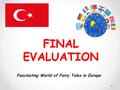 Fascinating World of Fairy Tales in Europe FINAL EVALUATION.