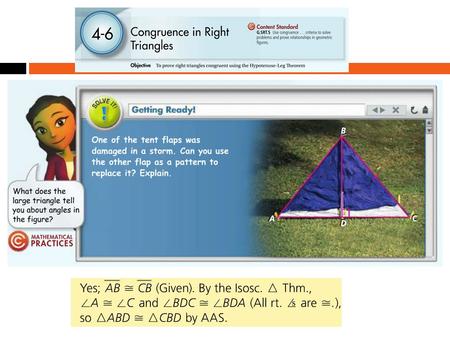 4-6 CONGRUENCE IN RIGHT TRIANGLES To prove triangles congruent using the HL Theorem.