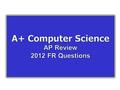 © A+ Computer Science - www.apluscompsci.com Visit us at www.apluscompsci.com Full Curriculum Solutions www.apluscompsci.com M/C Review Question Banks.