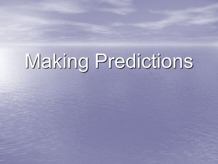 Making Predictions Use clues in the story to help you predict Use clues in the story to help you predict Use what you already know Use what you already.