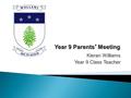 Kieran Williams Year 9 Class Teacher. February  21Public Speaking round 1  24 Swimming Carnival  28Public Speaking Final March  5Ash Wednesday  5IPSHA.