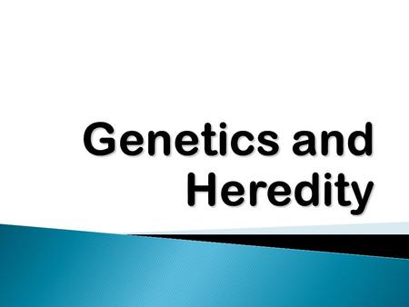  Genetics is the study of genes.  Inheritance is how traits, or characteristics, are passed on from generation to generation.  Chromosomes are made.