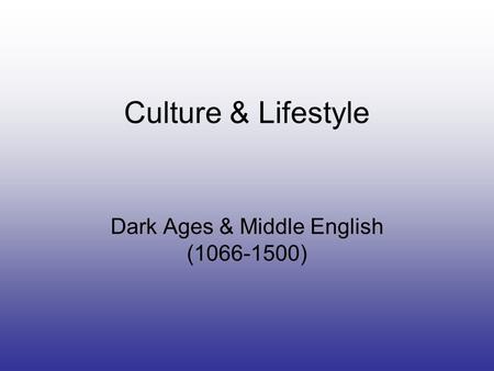 Culture & Lifestyle Dark Ages & Middle English (1066-1500)