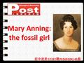 Mary Anning: the fossil girl 初中进阶 (2322 期 20160304) 45 版.