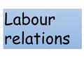 Labour relations. https://www.youtube.com/watch?v=NniiRALdKU8.