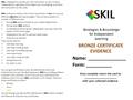 Strategies & Knowledge for Independent Learning SKIL SKIL is designed to provide you with instructions on how to learn independently regardless of the.