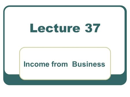 Lecture 37 Income from Business. Exercise 4 on Speculation Business M/S ABC Ltd. a manufacturing company has furnished the following accounting information.