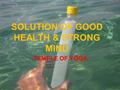 SOLUTION OF GOOD HEALTH & STRONG MIND TEMPLE OF YOGA.