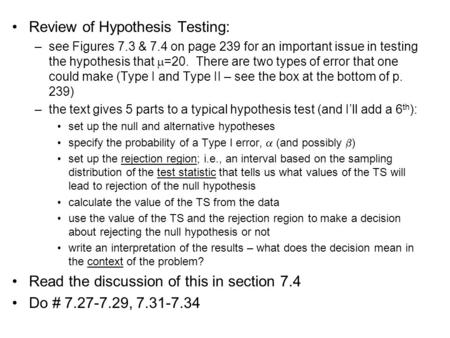 Review of Hypothesis Testing: –see Figures 7.3 & 7.4 on page 239 for an important issue in testing the hypothesis that  =20. There are two types of error.