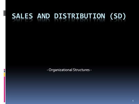 1 - Organizational Structures -. Organizational Data  A hierarchy in which the organizational units in an enterprise are arranged according to tasks.