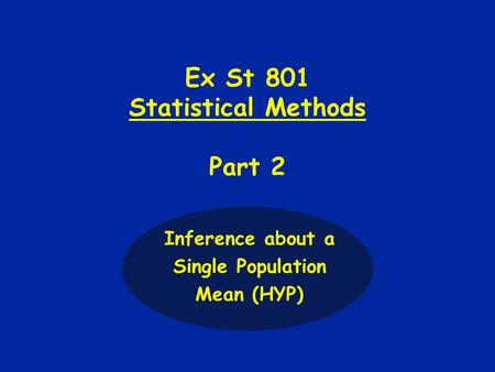 Ex St 801 Statistical Methods Part 2 Inference about a Single Population Mean (HYP)