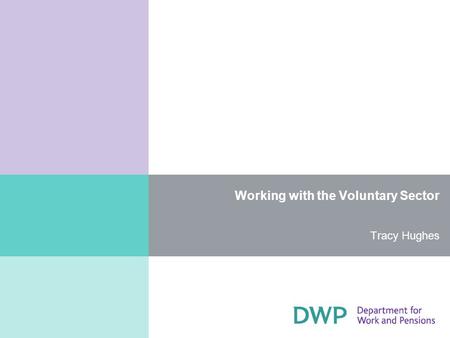 Working with the Voluntary Sector Tracy Hughes. 2 Restricted Working with the Voluntary Sector Around a third of our existing providers at prime or sub-