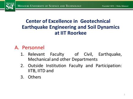 Center of Excellence in Geotechnical Earthquake Engineering and Soil Dynamics at IIT Roorkee A.Personnel 1.Relevant Faculty of Civil, Earthquake, Mechanical.