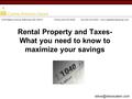 Rental Property and Taxes- What you need to know to maximize your savings 4709 Maple Avenue, Bethesda, MD 20814Phone 240-223-4009Fax 240-223-0043 www.capitalfundingroup.com.