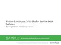 1Info-Tech Research Group Vendor Landscape: Mid-Market Service Desk Info-Tech Research Group, Inc. Is a global leader in providing IT research and advice.