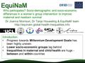 Who participates? Socio-demographic and socio-economic differences in a women’s group intervention to improve maternal and newborn survival Dr Joanna Morrison,