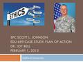 SFC SCOTT L. JOHNSON EDU 689 CASE STUDY: PLAN OF ACTION DR. JOY BELL FEBRUARY 1, 2015 Ashford University.