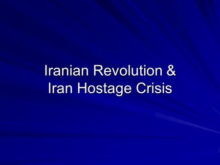 Iranian Revolution & Iran Hostage Crisis. Brief History of Iran Historically known as Persia Language – Farsi 1921 – Reza Kahn becomes Shah & wishes to.