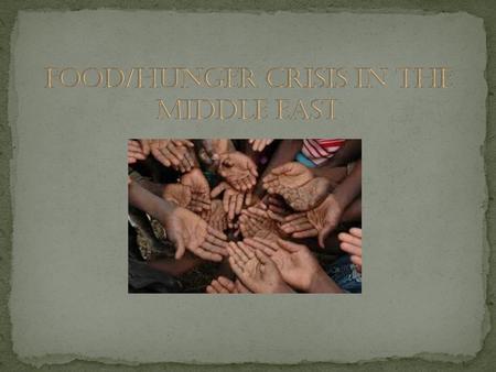 Food/Hunger Crisis A food/hunger crisis can develop from multiple things:  A higher population of consumers than the rate of food production  Market.