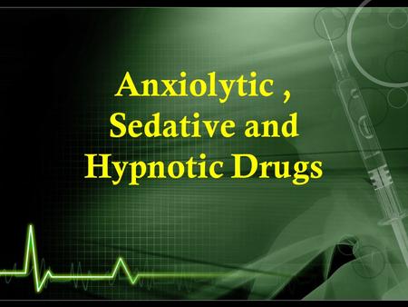 Anxiolytic , Sedative and Hypnotic Drugs