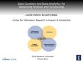 Data Curation and Data Analytics for Advancing Science and Scholarship GSLIS Research Showcase 9 April 2011 Carole Palmer & Cathy Blake Center for Informatics.